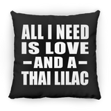 All I Need Is Love And A Thai Lilac - Throw Pillow Black