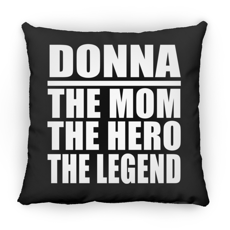 Donna The Mom The Hero The Legend - Throw Pillow Black