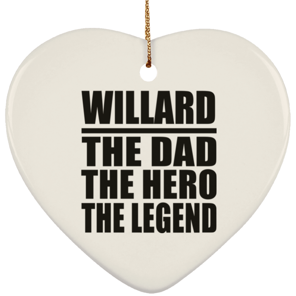 Willard The Dad The Hero The Legend - Heart Ornament