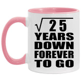 5th Anniversary Square Root of 25 Years Down Forever To Go - 11oz Accent Mug Pink