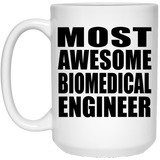 Most Awesome Biomedical Engineer - 15 Oz Coffee Mug