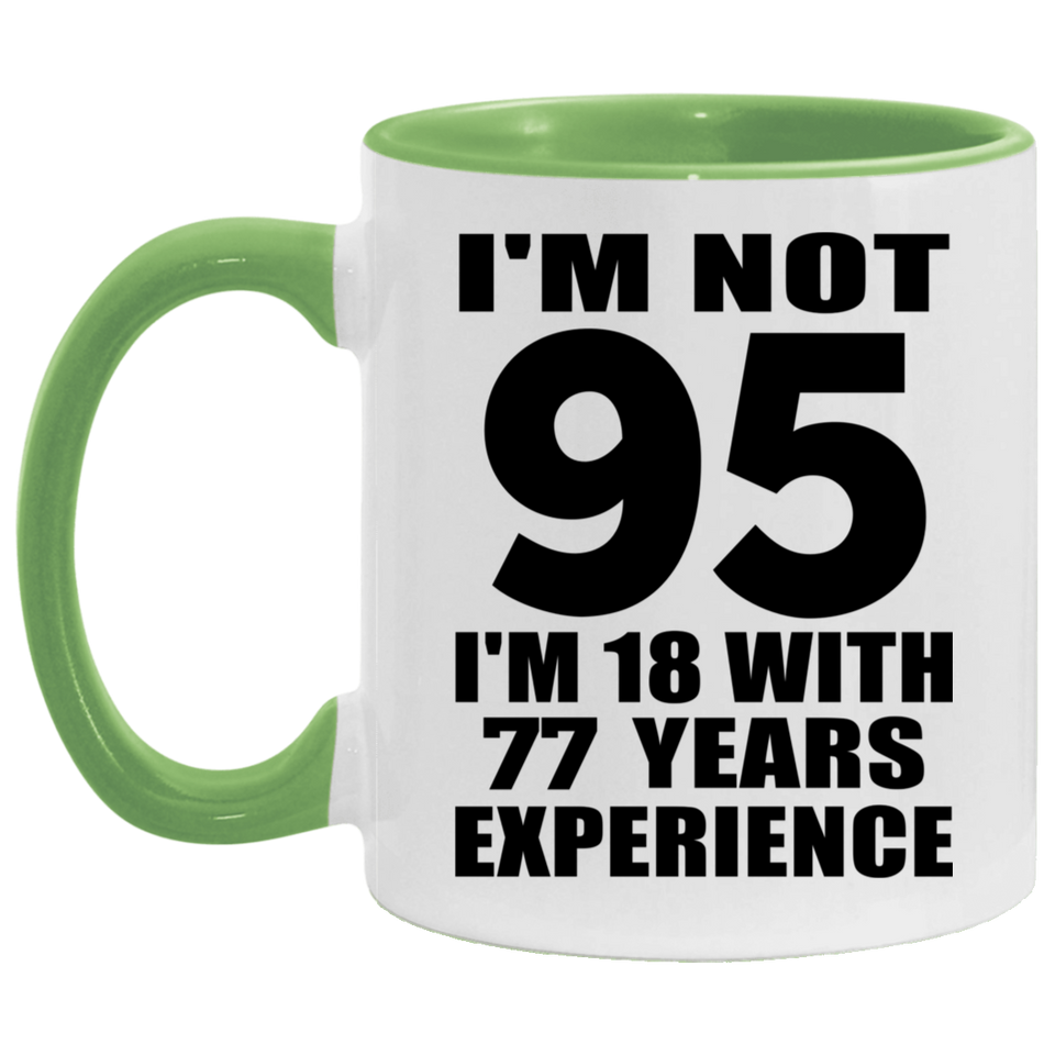 95th Birthday I'm Not 95 I'm 18 With 77 Years Experience - 11oz Accent Mug Green