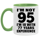 95th Birthday I'm Not 95 I'm 18 With 77 Years Experience - 11oz Accent Mug Green
