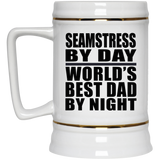 Seamstress By Day World's Best Dad By Night - Beer Stein