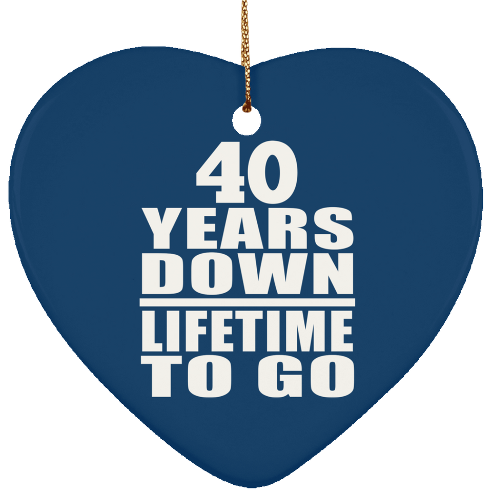 40th Anniversary 40 Years Down Lifetime To Go - Heart Ornament