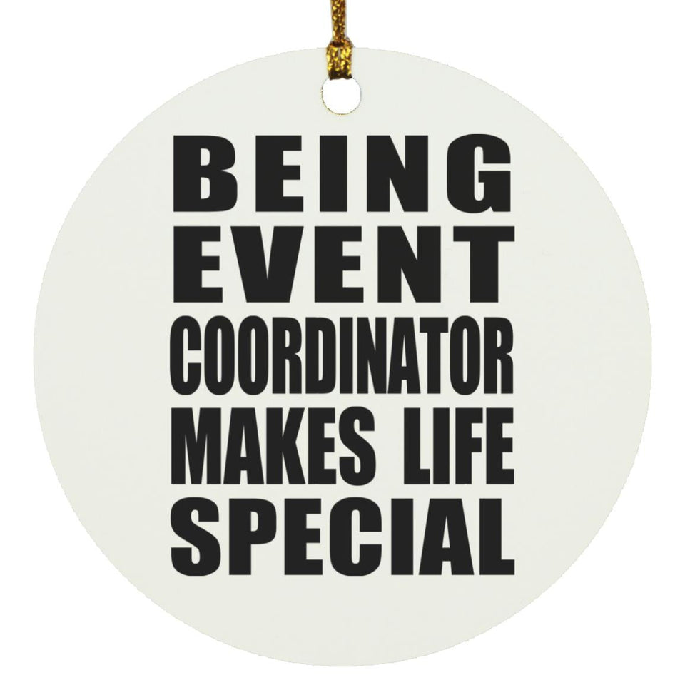 Being Event Coordinator Makes Life Special - Circle Ornament