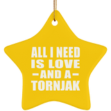 All I Need Is Love And A Tornjak - Star Ornament