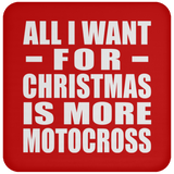All I Want For Christmas Is More Motocross - Coaster