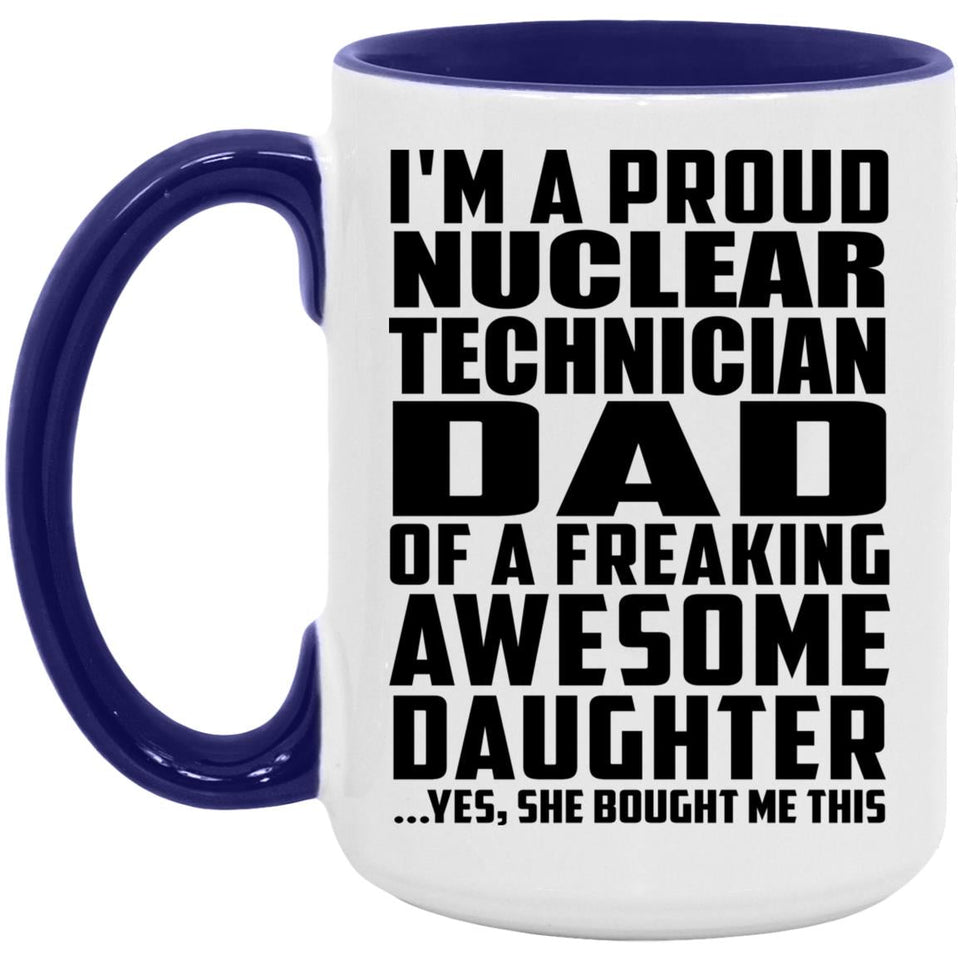 Proud Nuclear Technician Dad Of Awesome Daughter - 15oz Accent Mug Purple
