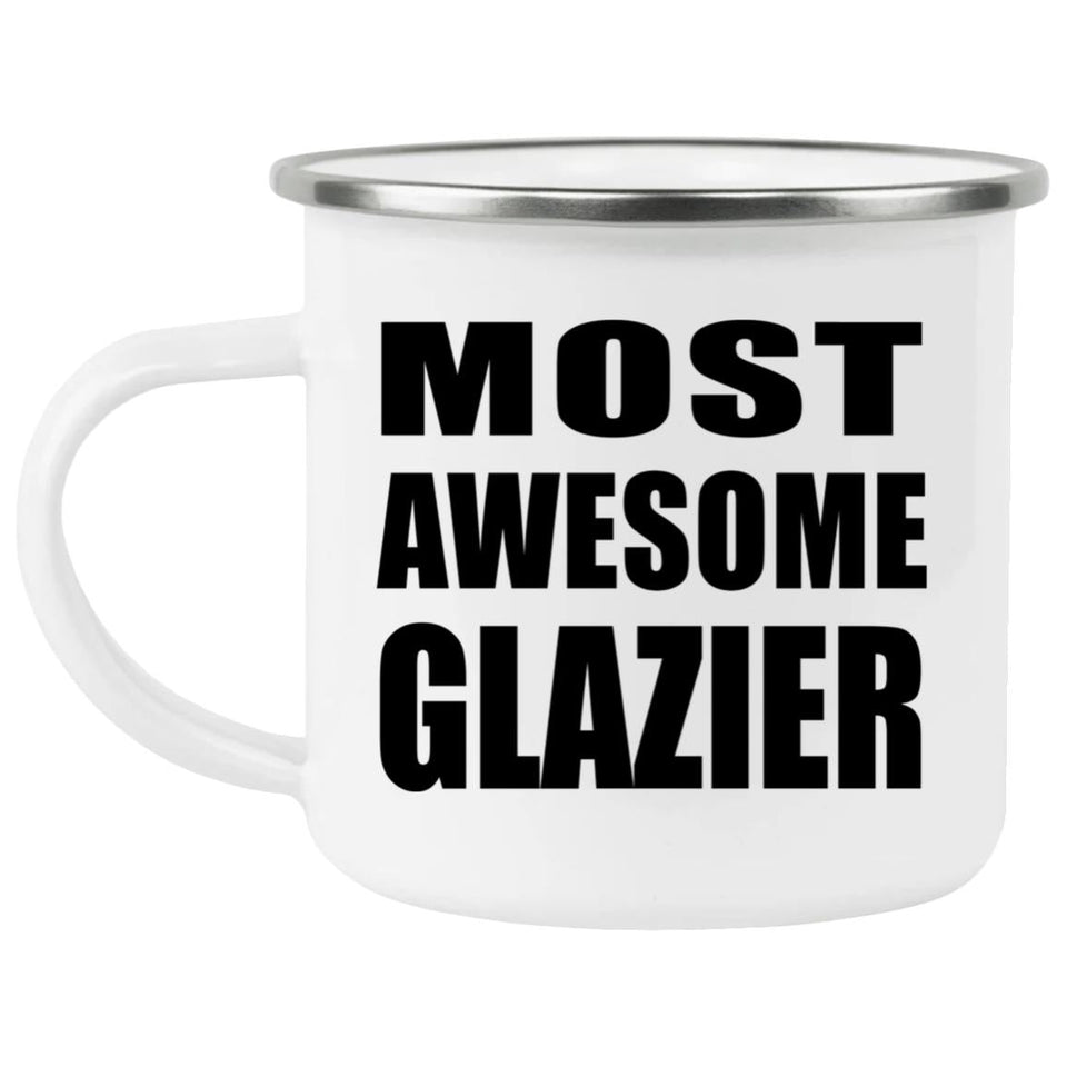 Most Awesome Glazier - 12oz Camping Mug