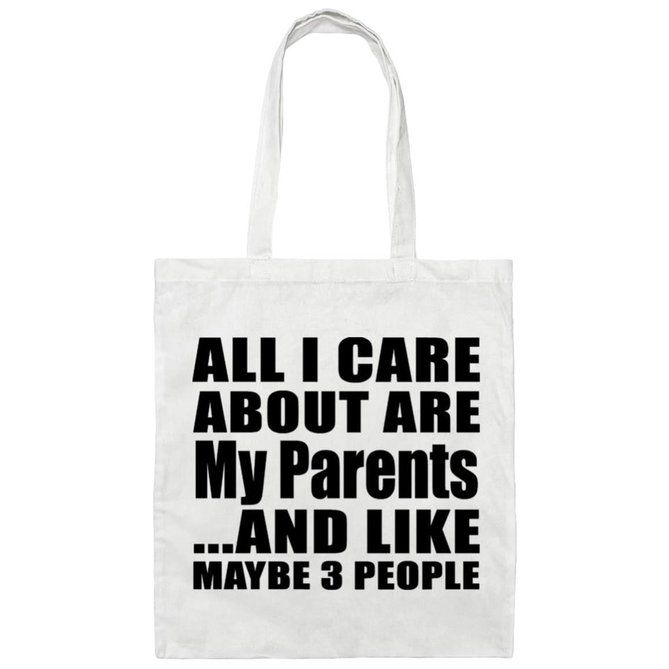 All I Care About Is My Parents - Tote Bag White