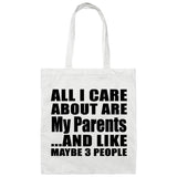 All I Care About Is My Parents - Tote Bag White