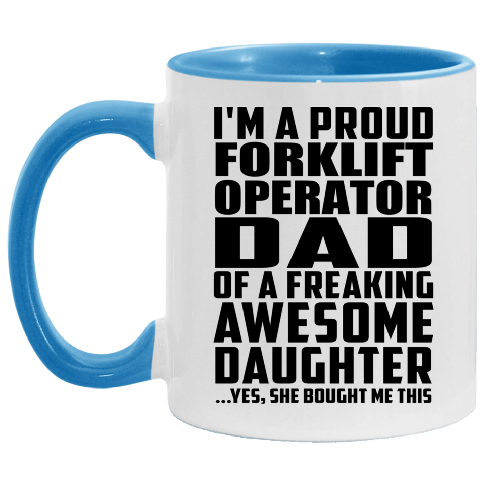 Proud Forklift Operator Dad Of Awesome Daughter - 11oz Accent Mug Blue
