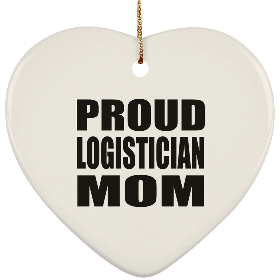 Proud Logistician Mom - Heart Ornament