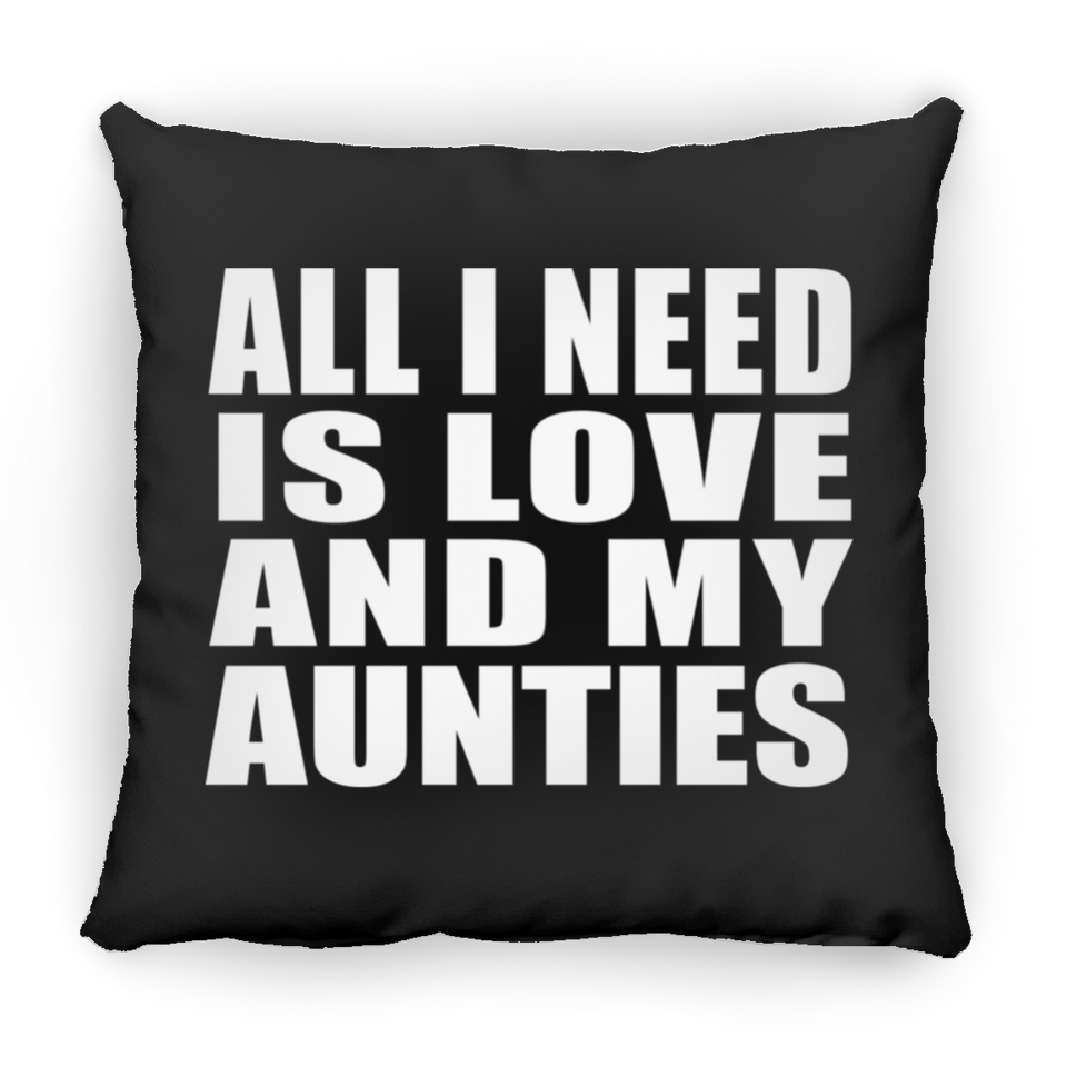 All I Need Is Love And My Aunties - Throw Pillow Black