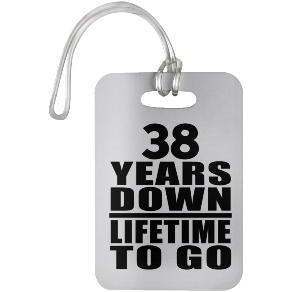 38th Anniversary 38 Years Down Lifetime To Go - Luggage Bag Tag