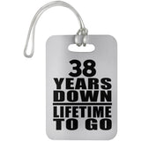 38th Anniversary 38 Years Down Lifetime To Go - Luggage Bag Tag