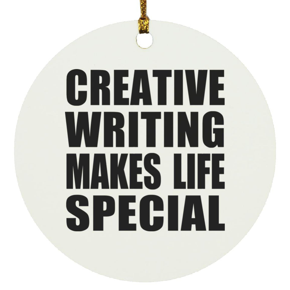Creative Writing Makes Life Special - Circle Ornament