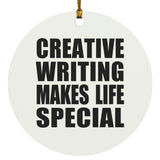 Creative Writing Makes Life Special - Circle Ornament