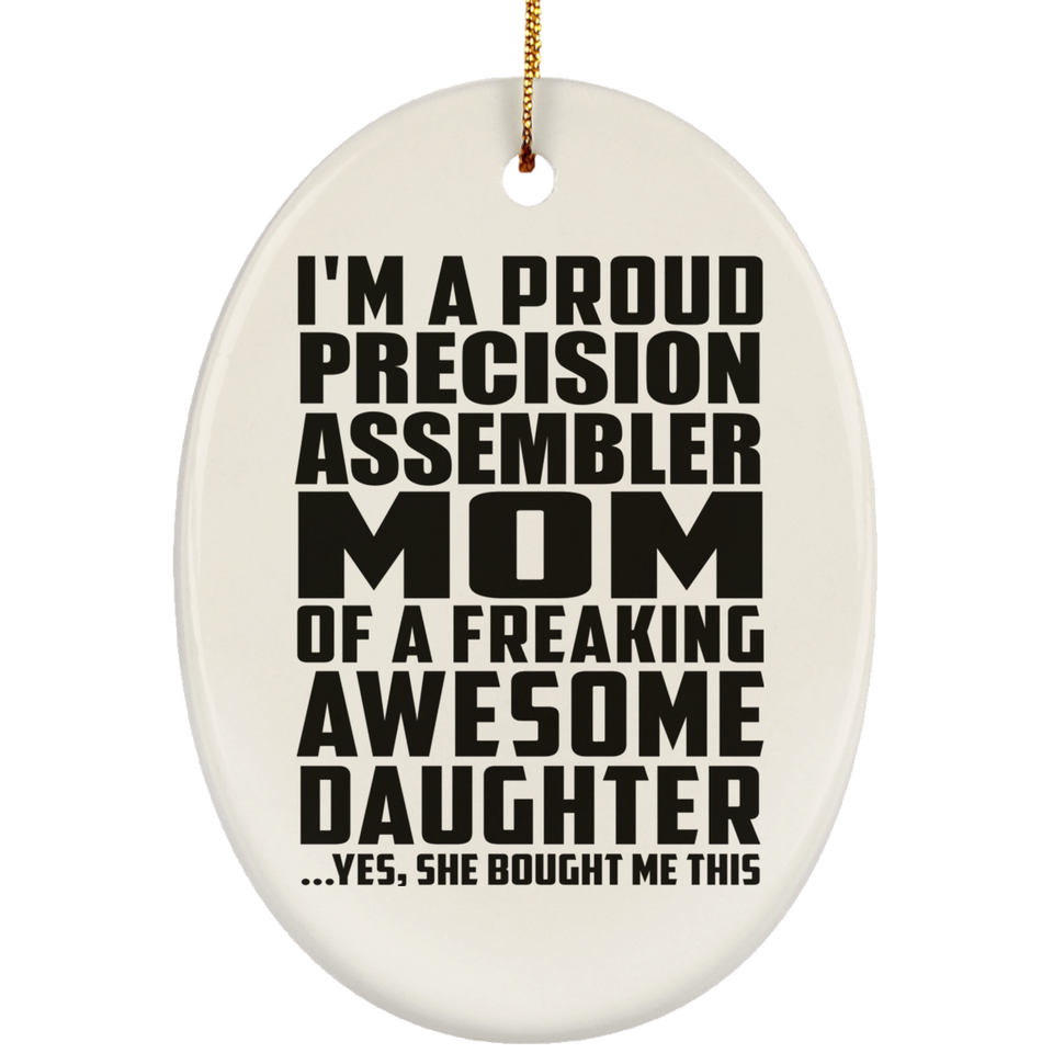 Proud Precision Assembler Mom Of Awesome Daughter - Oval Ornament