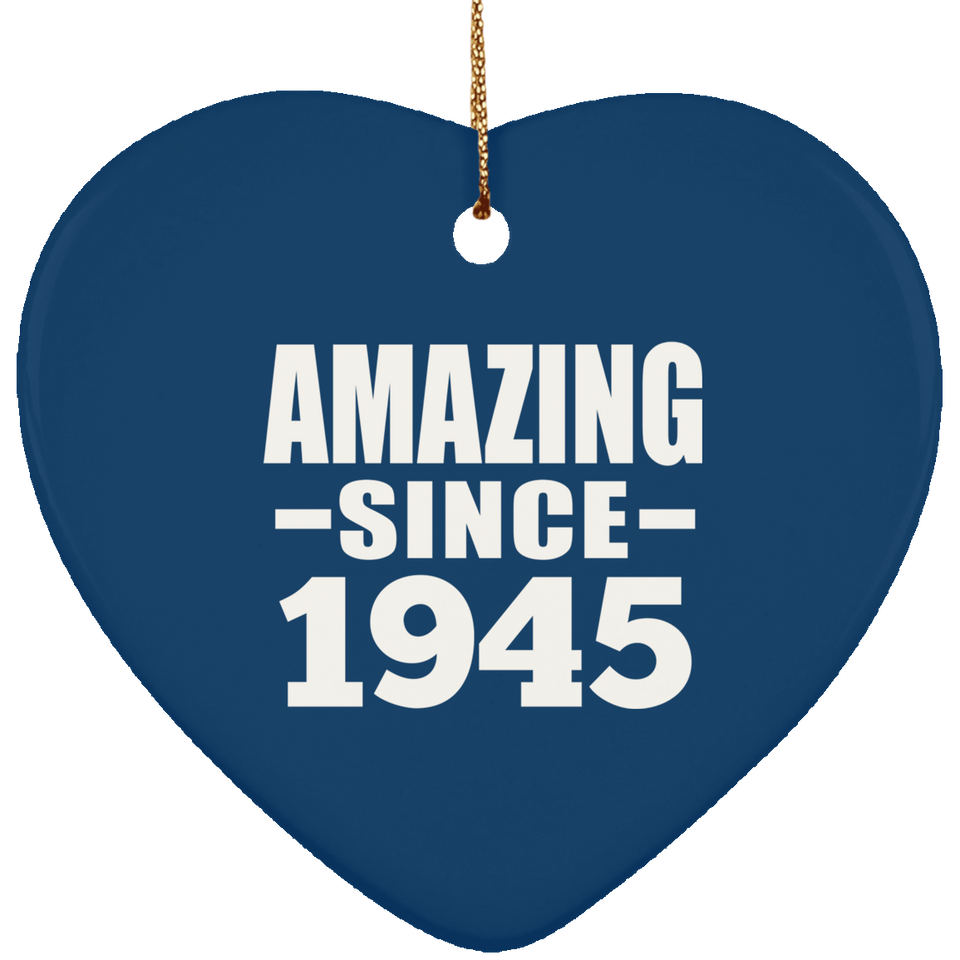 79th Birthday Amazing Since 1945 - Heart Ornament