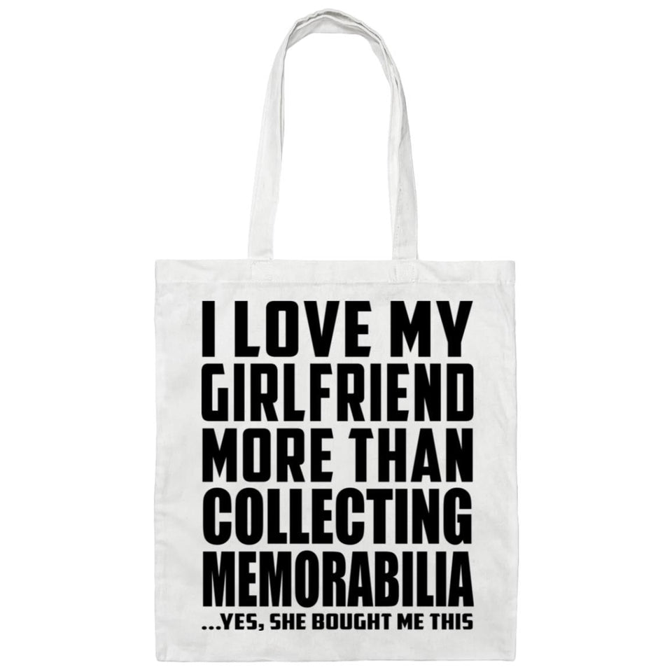 I Love My Girlfriend More Than Collecting Memorabilia - Tote Bag White