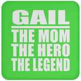 Gail The Mom The Hero The Legend - Drink Coaster