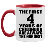 4th Birthday First 4 Years of Childhood Are The Hardest - 11oz Accent Mug Red