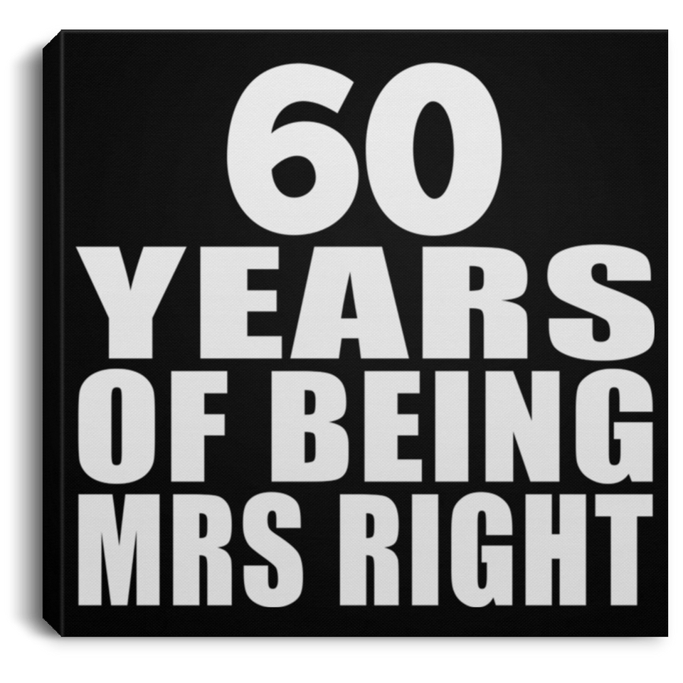 60th Anniversary 60 Years Of Being Mrs Right - Canvas Square