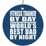 Fitness Trainer By Day World's Best Dad By Night - Circle Ornament