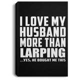 I Love My Husband More Than Larping - Canvas Portrait