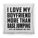 I Love My Boyfriend More Than BASEJumping - Throw Pillow