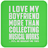 I Love My Boyfriend More Than Collecting Musical Works - Drink Coaster