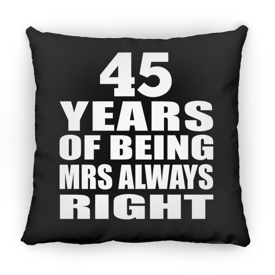 45th Anniversary 45 Years of Being Mrs Always Right - Throw Pillow Black