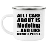 All I Care About Is Modeling - 12oz Camping Mug