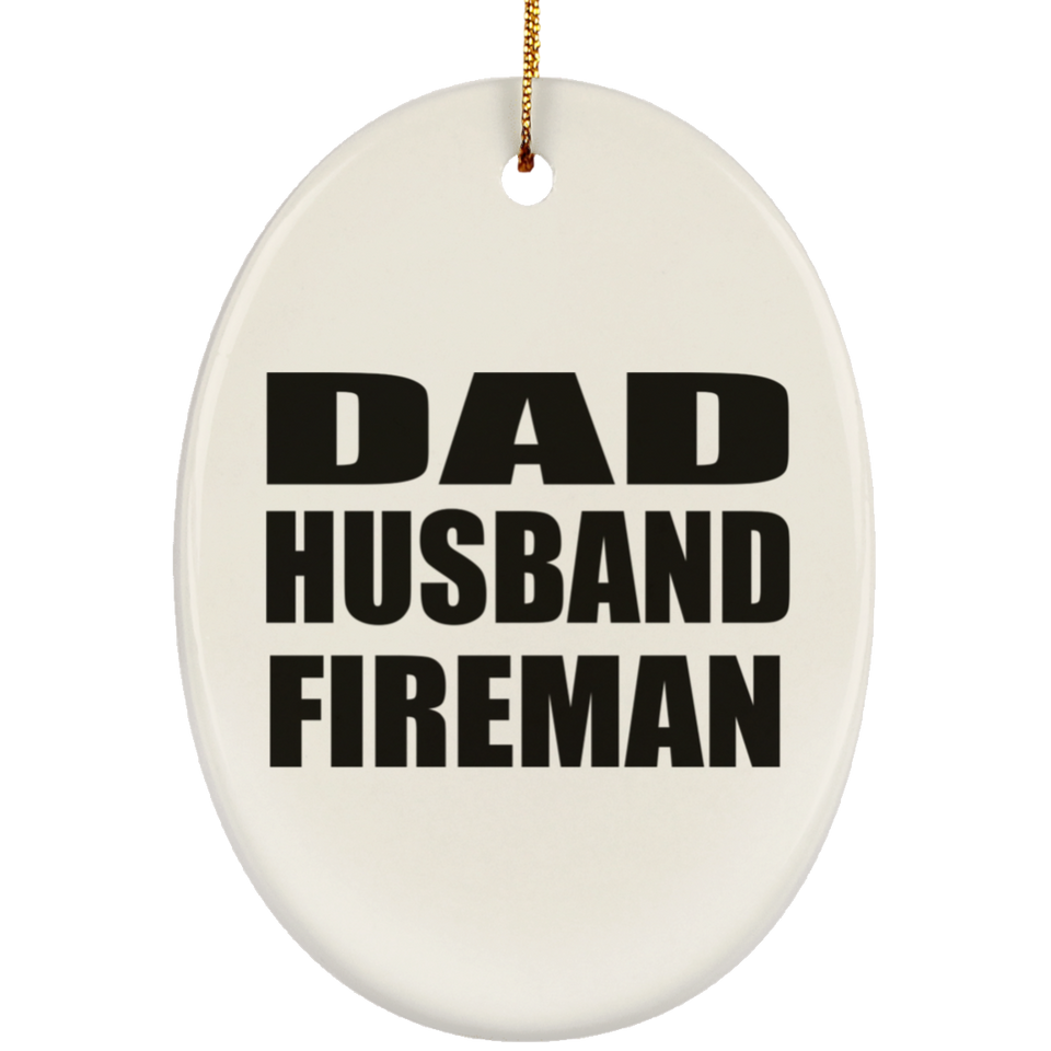 Dad Husband Fireman - Oval Ornament