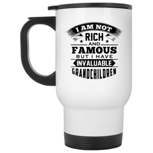 I Am Not Rich & Famous, But I Have Invaluable Grandchildren - White Travel Mug