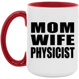 Mom Wife Physicist - 15oz Accent Mug Red
