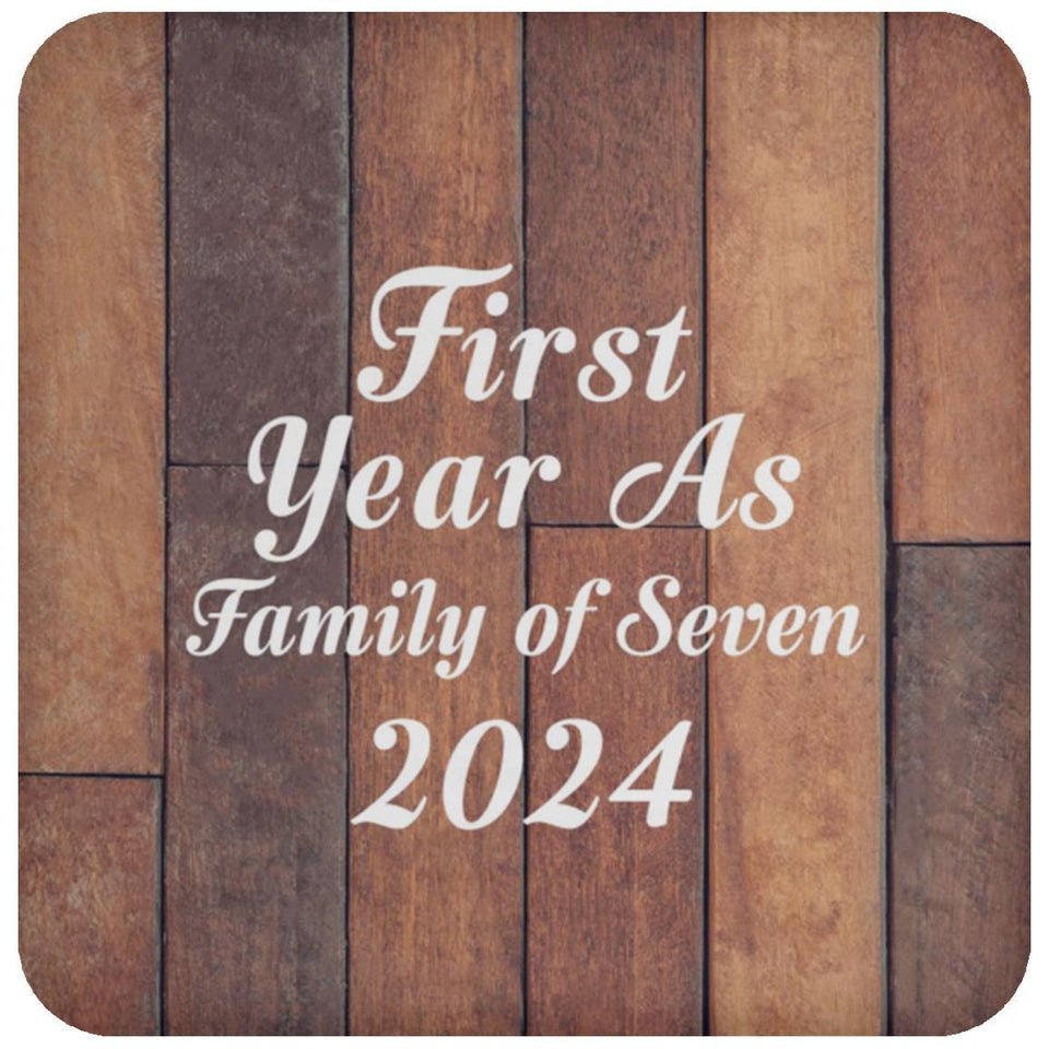 First Year As Family Of Seven 2024 - Drink Coaster E