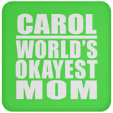 Carol World's Okayest Mom - Drink Coaster