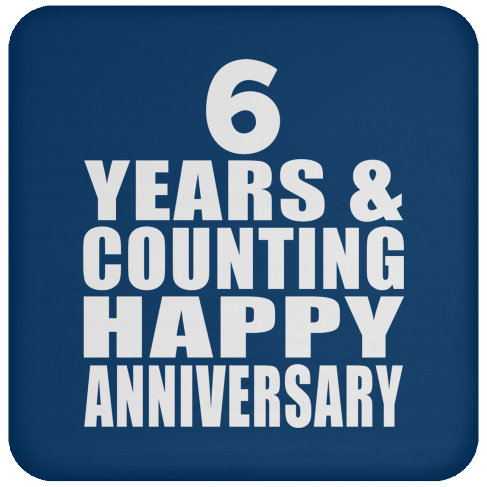 Happy 6th Anniversary 6 Years & Counting - Drink Coaster