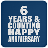 Happy 6th Anniversary 6 Years & Counting - Drink Coaster