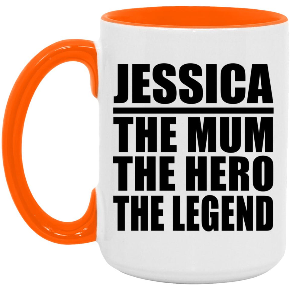 Jessica The Mum The Hero The Legend - 15oz Accent Mug Orange