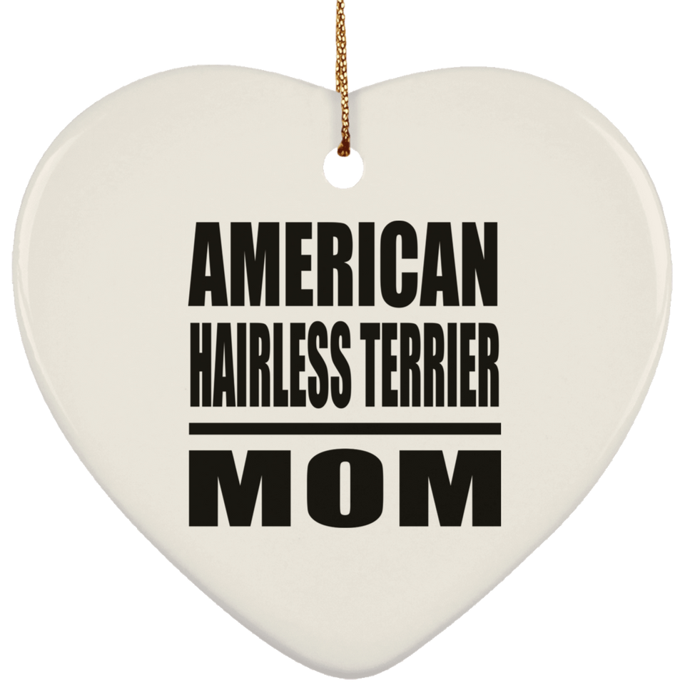 American Hairless Terrier Mom - Heart Ornament
