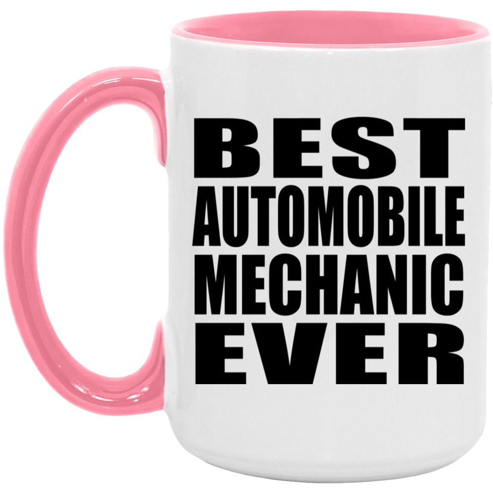 Best Automobile Mechanic Ever - 15oz Accent Mug Pink