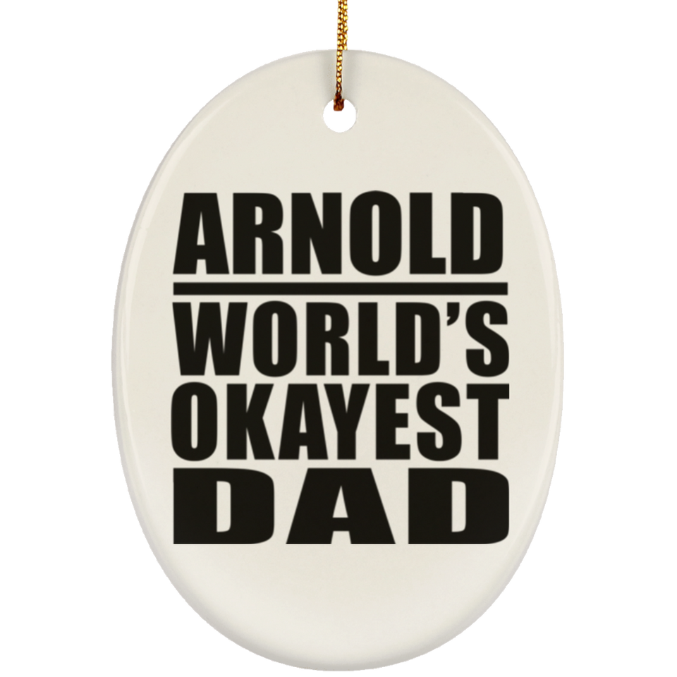 Arnold World's Okayest Dad - Oval Ornament