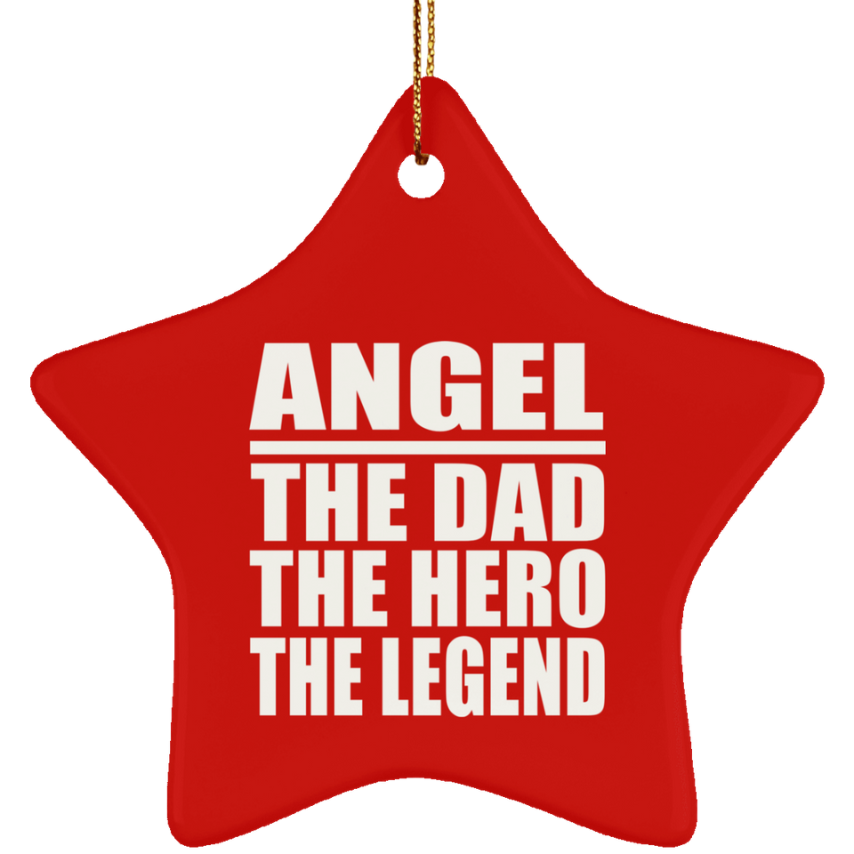 Angel The Dad The Hero The Legend - Star Ornament