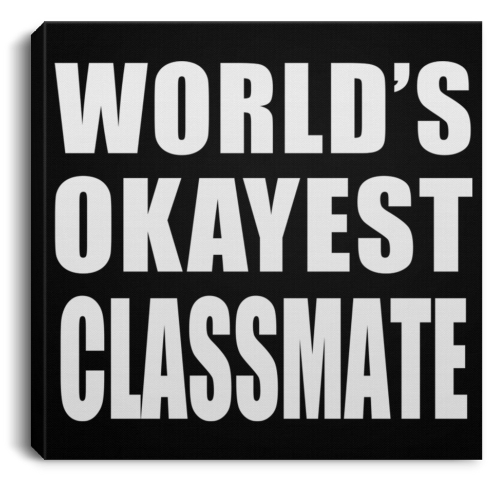 World's Okayest Classmate - Canvas Square
