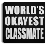 World's Okayest Classmate - Canvas Square