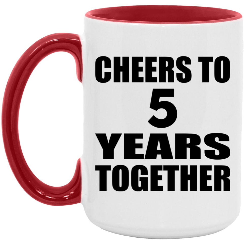 5th Anniversary Cheers To 5 Years Together - 15oz Accent Mug Red